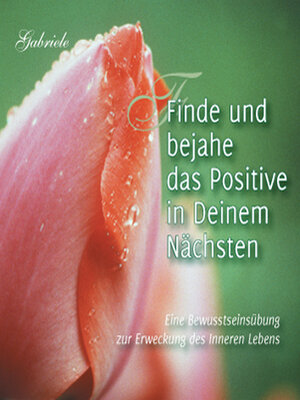 cover image of Finde und bejahe das Positive in Deinem Nächsten